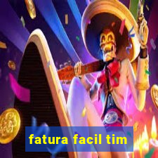 fatura facil tim